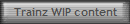 Trainz WIP content